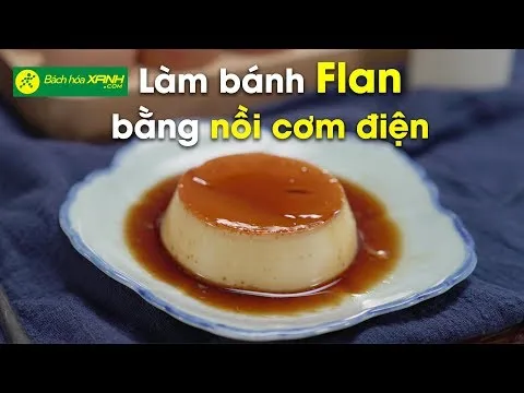 Cách làm bánh flan bằng nồi cơm điện vừa ngon vừa dễ làm